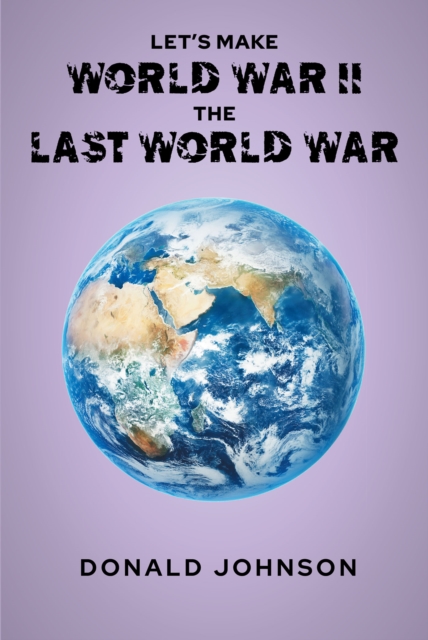 Let's Make World War II the Last World War, EPUB eBook