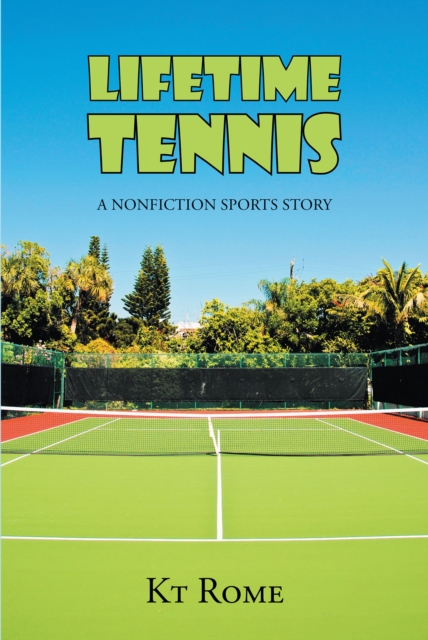 Lifetime Tennis : A Nonfiction Sports Story, EPUB eBook