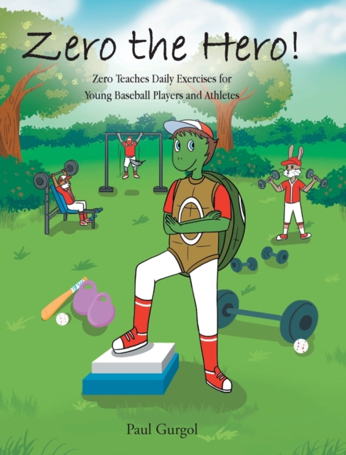 Zero the Hero! : Zero Teaches Daily Exercises for Young Baseball Players and Athletes, Hardback Book