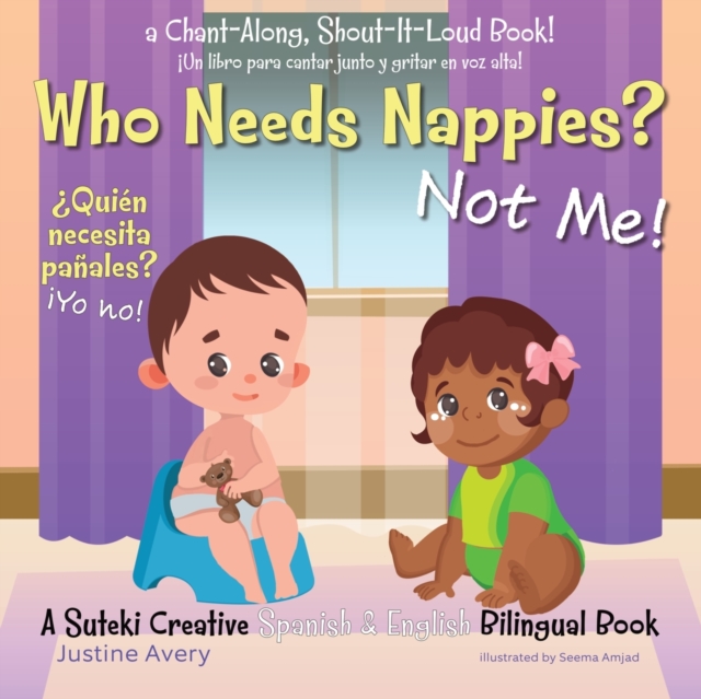 Who Needs Nappies? Not Me! / ?Qui?n necesita pa?ales? ?Yo no! : A Suteki Creative Spanish & English Bilingual Book, Paperback / softback Book