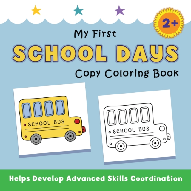 My First School Days Copy Coloring Book : helps develop advanced skills coordination, Paperback / softback Book