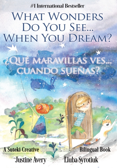 What Wonders Do You See... When You Dream? / ?Qu? maravillas ves... cuando sue?as? : A Suteki Creative Spanish & English Bilingual Book, Paperback / softback Book