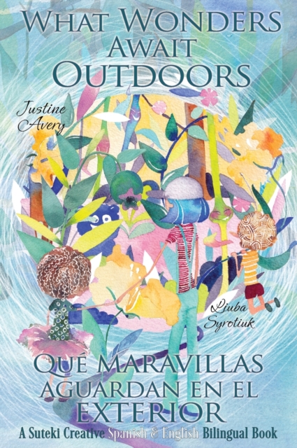 What Wonders Await Outdoors : A Suteki Creative Spanish & English Bilingual Book, Hardback Book