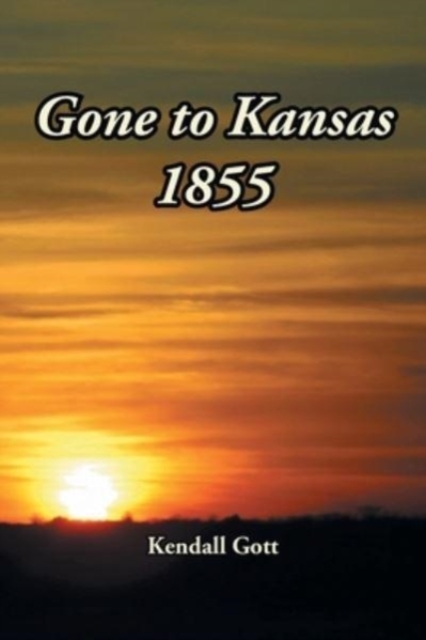 Gone to Kansas 1855, Paperback / softback Book