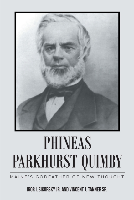 PHINEAS PARKHURST QUIMBY : Maine's Godfather of New Thought, EPUB eBook