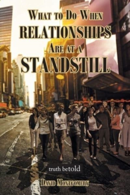 What To Do When Relationships Are At A Standstill, Paperback / softback Book