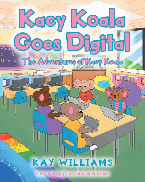Kacy Koala Goes Digital : This is KacyaEUR(tm)s second adventure, EPUB eBook