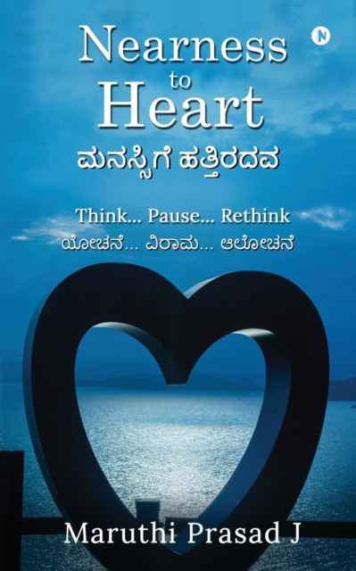 Nearness to Heart : Think... Pause... Rethink, Paperback / softback Book