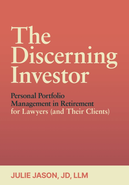 The Discerning Investor : Personal Portfolio Management in Retirement for Lawyers (and Their Clients), EPUB eBook