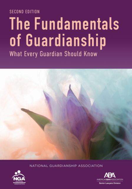 The Fundamentals of Guardianship : What Every Guardian Should Know, Second Edition, EPUB eBook