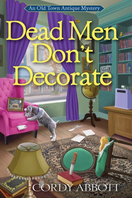 Dead Men Don't Decorate : An Old Town Antique Mystery #1, Hardback Book