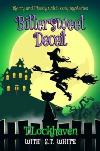 Merry and Moody Witch Cozy Mysteries : Bittersweet Deceit, Paperback / softback Book