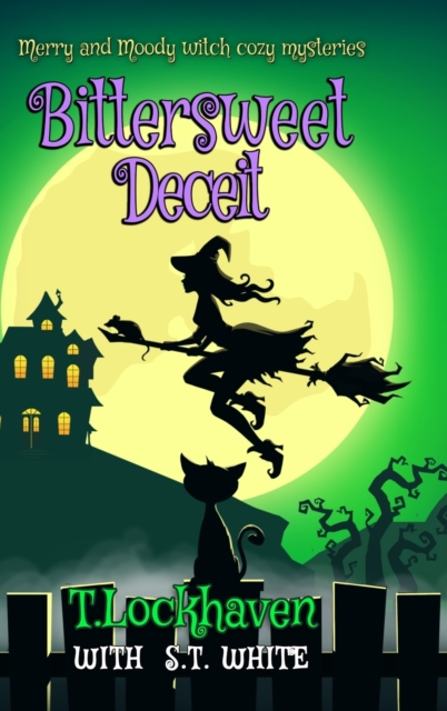 Merry and Moody Witch Cozy Mysteries : Bittersweet Deceit, Hardback Book