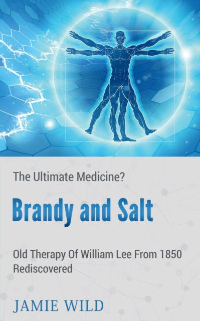 Brandy and Saltthe Ultimate Medicine?, Paperback / softback Book
