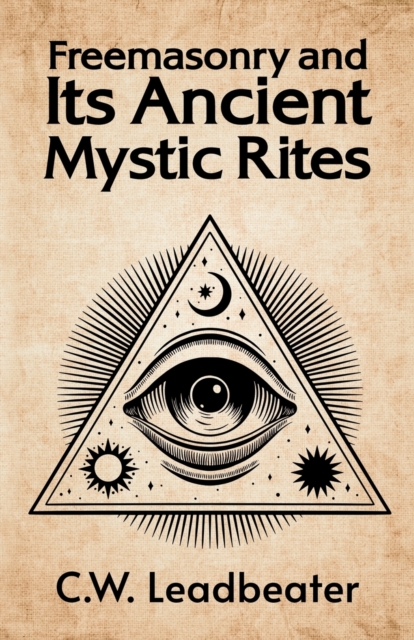 Freemasonry and its Ancient Mystic Rites, Paperback / softback Book