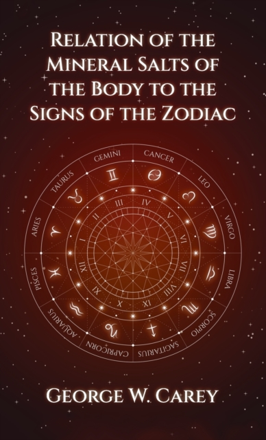 Relation of the Mineral Salts of the Body to the Signs of the Zodiac Hardcover, Hardback Book