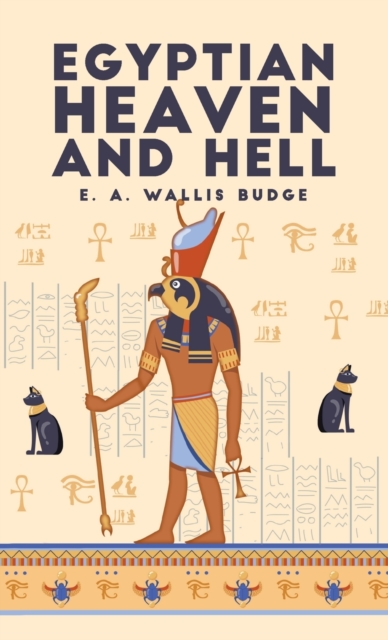 Egyptian Heaven and Hell, Volume 1 : The Book Am-Tuat Hardcover, Hardback Book