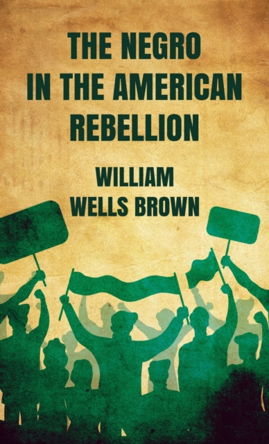 Negro in The American Rebellion Hardcover, Hardback Book