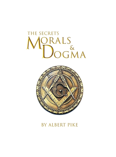 Morals and Dogma of The Ancient and Accepted Scottish Rite of Freemasonry Hardcover, Hardback Book