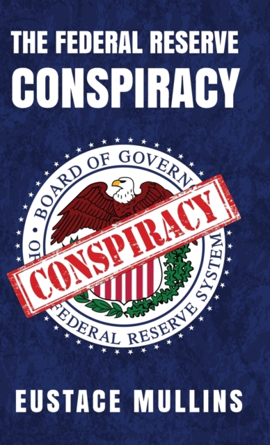 The Federal Reserve Conspiracy Hardcover, Hardback Book