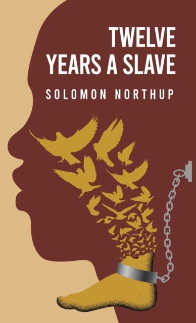 Twelve Years a Slave By : Solomon Northup, Hardback Book