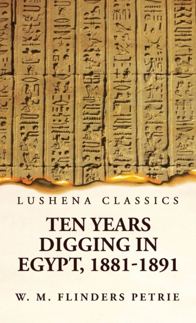 Ten Years Digging in Egypt, 1881-1891, Hardback Book