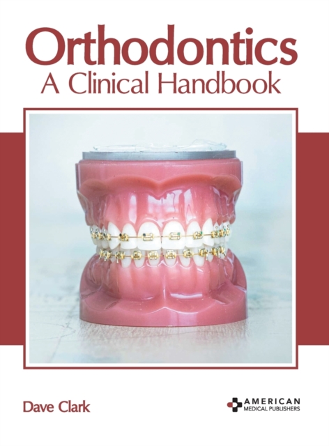 Orthodontics: A Clinical Handbook, Hardback Book