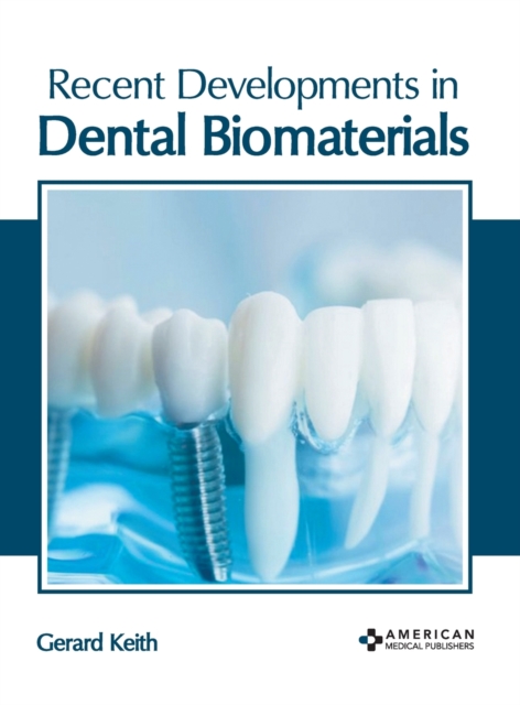 Recent Developments in Dental Biomaterials, Hardback Book