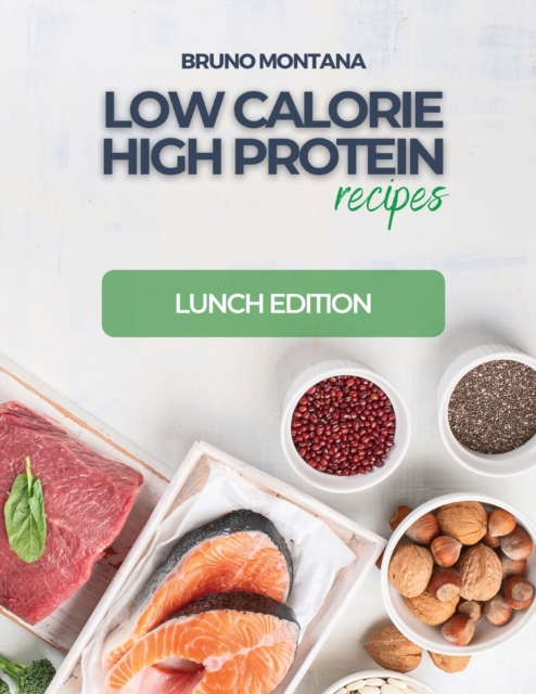 Low Calorie High-Protein Recipes : Lunch Edition, Paperback / softback Book