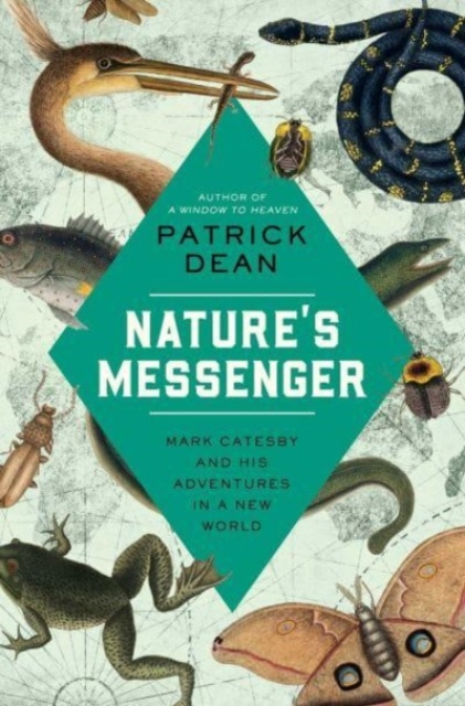 Nature's Messenger : Mark Catesby and His Adventures in a New World, Hardback Book