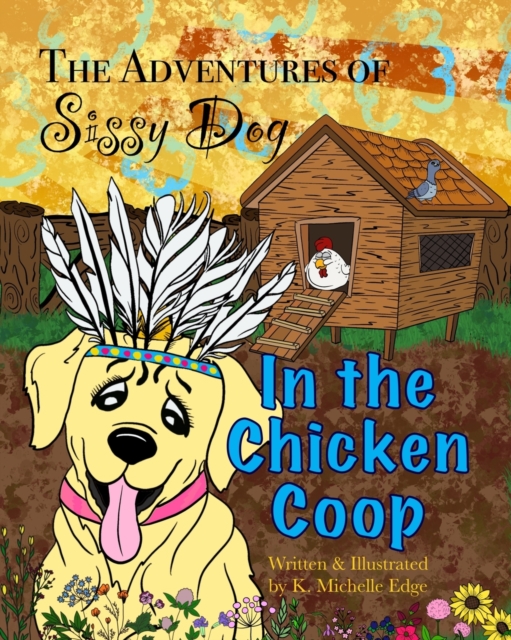 The Adventures of Sissy Dog : In the Chicken Coop, Paperback / softback Book