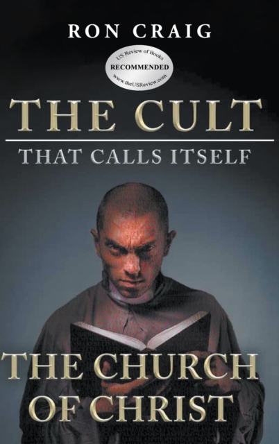 The Cult That Calls Itself The Church of Christ : What Everyone Needs To Know About What They Teach, Hardback Book