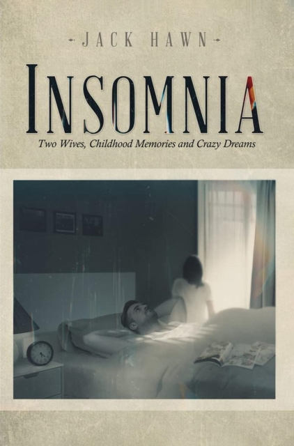 INSOMNIA : Two Wives, Childhood Memories and Crazy Dreams, EPUB eBook