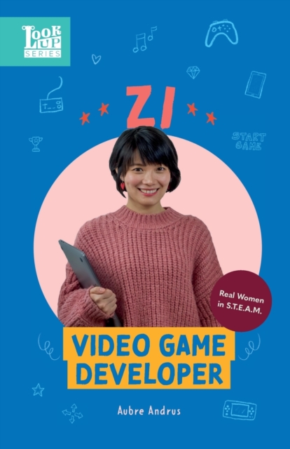 Zi, Video Game Developer : Real Women in STEAM, Paperback / softback Book