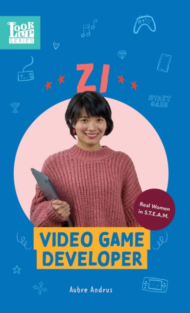 Zi, Video Game Developer : Real Women in STEAM, Hardback Book