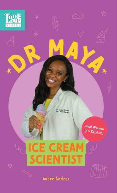 Dr. Maya, Ice Cream Scientist : Real Women in STEAM, Hardback Book
