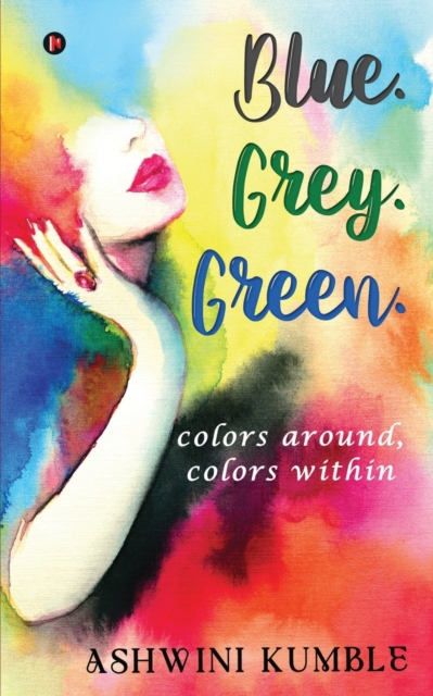 Blue. Grey. Green. : colors around, colors within, Paperback / softback Book