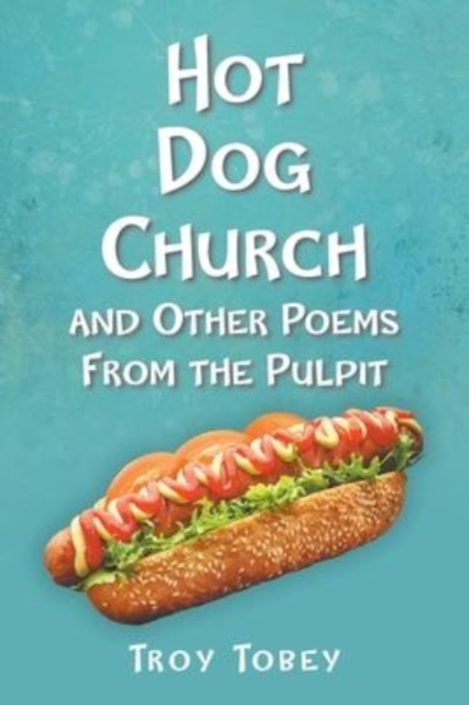 Hot Dog Church : And Other Poems From the Pulpit, Paperback / softback Book
