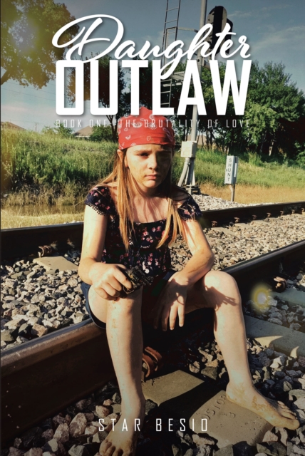 Daughter Outlaw : Book One: The Brutality of Love, EPUB eBook