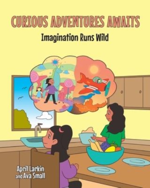 Curious Adventures Awaits : Imagination Runs Wild, Paperback / softback Book