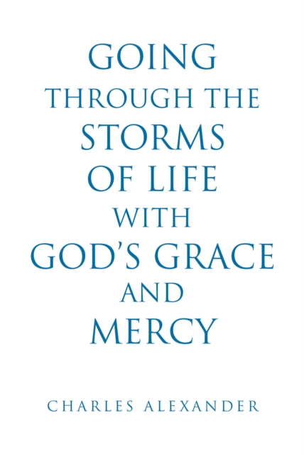 Going Through the Storms of Life with God's Grace and Mercy, EPUB eBook