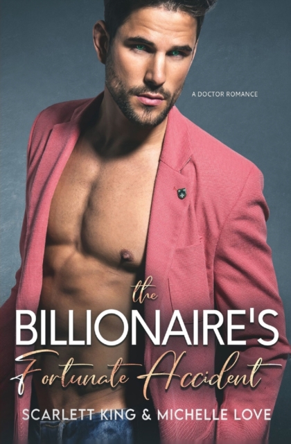 The Billionaire's Fortunate Accident : A Doctor Romance, Paperback / softback Book