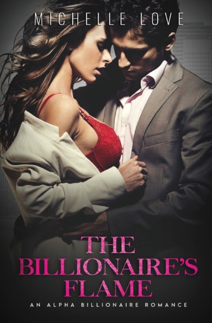 The Billionaire's Flame : An Alpha Billionaire Romance, Paperback / softback Book