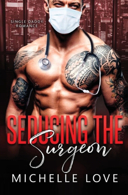 Seducing the Surgeon : A Single Daddy Romance, Paperback / softback Book