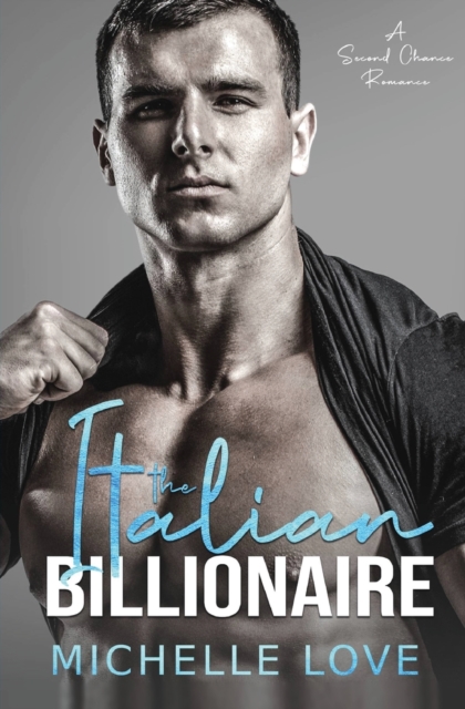 The Italian Billionaire : A Second Chance Romance, Paperback / softback Book