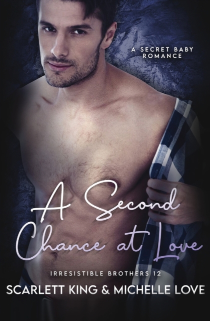 A Second Chance At Love : A Secret Baby Romance, Paperback / softback Book