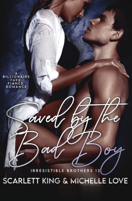 Saved by the Bad Boy : A Billionaire Fake Fianc? Romance, Paperback / softback Book
