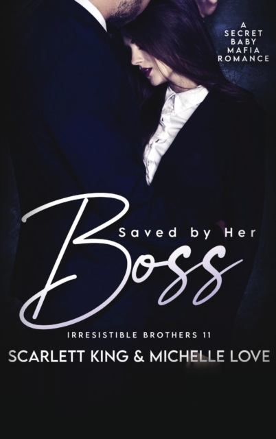 Saved by Her Boss : A Secret Baby Mafia Romance, Hardback Book