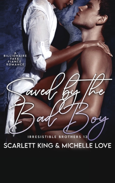 Saved by the Bad Boy : A Billionaire Fake Fianc? Romance, Hardback Book