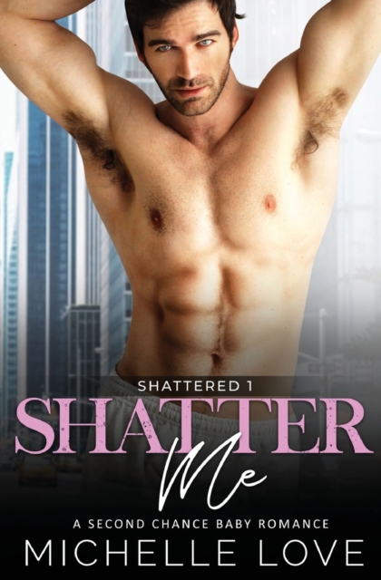 Shatter Me : A Second Chance Romance, Paperback / softback Book
